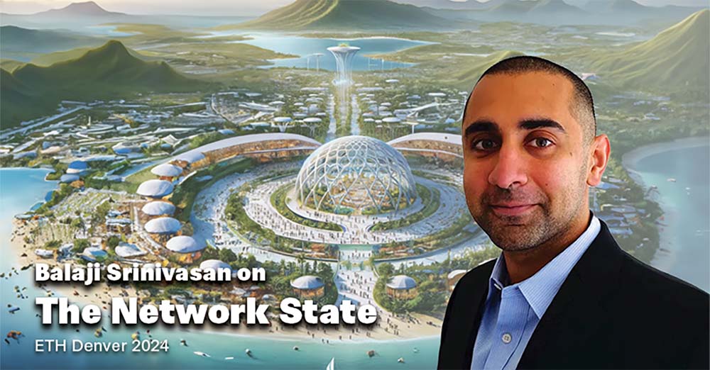 Balaji Srinivasan on the Network State: Takeaways From His Talk at ETH Denver Image of Balaki Srinivasan in front of a city image with buildings and people next to a waterway with text that reads Balaki Srinivasan on the network state eth denver 2024